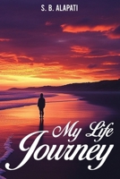 MY LIFE JOURNEY: From Silence to Strength: A Life Told in Poetry 1966481721 Book Cover