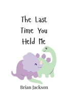 The Last Time You Held Me 9908006290 Book Cover