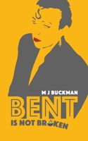 Bent Is Not Broken B0CLQQMNS3 Book Cover