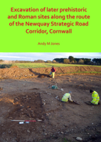 Excavation of Later Prehistoric and Roman Sites along the Route of the Newquay Strategic Road Corridor, Cornwall 1789691524 Book Cover