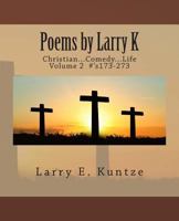 Poems by Larry K: Christian...Comedy...Life Volume 2 #'s 173-273 150024791X Book Cover