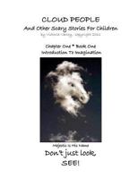 CLOUD PEOPLE and Other Scary Stories for Children: Chapter One: Introduction to Imagination 1470181584 Book Cover