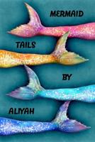 Mermaid Tails by Aliyah: Wide Ruled Composition Book Diary Lined Journal B01J50ING8 Book Cover