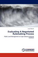 Evaluating A Negotiated Rulemaking Process: Public Land Management at Cape Hatteras National Seashore 3847331728 Book Cover