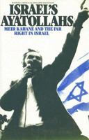 Israel's Ayatollahs: Meir Kahane and The Far Right in Israel 0863560547 Book Cover