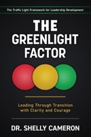 The GreenLight Factor: Leading Through Transition With Clarity and Courage B0H27S6VGB Book Cover