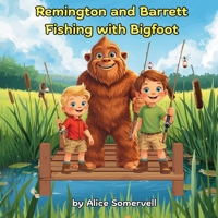 Remington and Barrett Fishing with Bigfoot B0GLFCFXCJ Book Cover