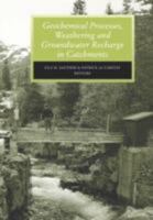 Geochemical Processes, Weathering & Groundwater Recharge in Catchments 9054106468 Book Cover
