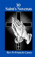 30 Saint's Novenas: Unlock Divine Grace: 30 Powerful Novenas to Heal, Protect, and Strengthen Your Faith B0F5J15R18 Book Cover