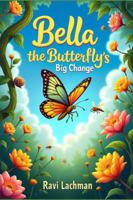 Bella the Butterfly's Big Change B0G2YCW45Y Book Cover