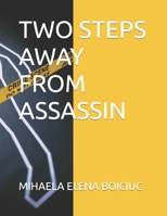 TWO STEPS AWAY FROM ASSASSIN B09TRXHS91 Book Cover