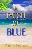 A Patch Of Blue 0615996558 Book Cover