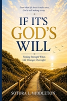 IF IT'S GOD'S WILL: Finding Strength When Life Changes Overnight B0GZ8ZDYPP Book Cover