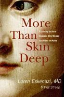 More Than Skin Deep: Exploring the Real Reasons Why Women Go Under the Knife 0060577886 Book Cover