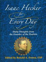Isaac Hecker for Every Day: Daily Thoughts from the Founder of the Paulists 0809146258 Book Cover