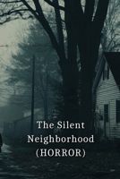 The Silent Neighborhood B0DS6FMY3T Book Cover