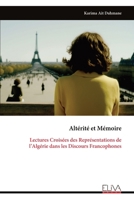 Altérité et Mémoire: Lectures Croisées des Représentations de l’Algérie dans les Discours Francophones (French Edition) 9999333729 Book Cover