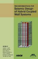 Recommendations for Seismic Design of Hybrid Coupled Wall Systems 0784410607 Book Cover