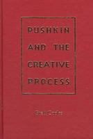 Pushkin and the Creative Process 0813015618 Book Cover