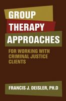 Group Therapy Approaches for Working with Criminal Justice Clients 1589826396 Book Cover