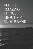 All the Amazing Things about My Ex-Husband B08WJPN3Q2 Book Cover
