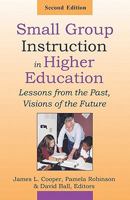 Small Group Instruction in Higher Education: Lessons from the Past, Visions of the Future 1581071655 Book Cover