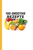 100 SMOOTHIE-REZEPTE: GESUNDE, BUNTE SHAKES FÜR JEDEN ANLASS (German Edition) B0FD9PYZ1T Book Cover