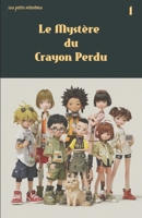 Le Mystère du Crayon Perdu: Les Petits Détectives (French Edition) B0F3VLBPVG Book Cover