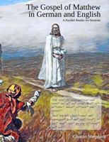 The Gospel of Matthew in German and English: A Parallel Reader for Students 1983721700 Book Cover