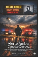 ALERTE AMBER CANADA - QUÉBEC: Analyse, fonctionnement, enjeux et réformes du système d’ALERTE AMBER au Canada et au Québec (French Edition) B0GYSV51N6 Book Cover