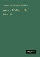 Nephte, o, il figliuol prodigo: Ballo in 6 atti (Italian Edition) 3385083125 Book Cover