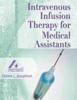 Intravenous Infusion Therapy for Medical Assistants (American Association of Medical Assistants) 1418033111 Book Cover
