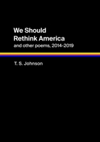 We Should Rethink America and Other Poems, 2014-2019 171667610X Book Cover