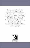 Second report of a geological reconnoissance of the middle and southern counties of Arkansas, made during the years 1859 and 1860. by David Dale Owen, ... M. Leo Lesquereux, botanist; Edward 1425551874 Book Cover