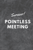 Survivor of another Pointless Meeting: Meeting Notebook 1676431268 Book Cover