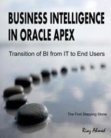 Business Intelligence in Oracle Apex: Transition of Bi from It to End Users 1720582483 Book Cover