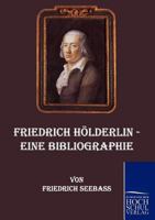 Friedrich Holderlin - Eine Bibliographie 1175688932 Book Cover