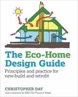 The Eco-Home Design Guide: Principles and Practice for New-Build and Retrofit 0857843052 Book Cover