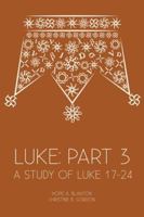 Luke: Part 3 : A Study of Luke 17-24 1946862134 Book Cover