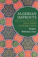 Algerian Imprints: Ethical Space in the Work of Assia Djebar and H�l�ne Cixous 0231172567 Book Cover