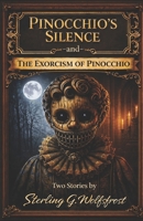 Pinocchio's Silence -and- The Exorcism of Pinocchio B0GMRBNHW4 Book Cover
