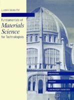 Fundamentals of Materials Science for Technologists: Properties, Testing, and Laboratory Exercises (2nd Edition) 0130143871 Book Cover