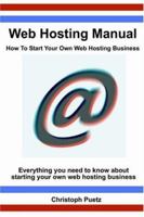 Web Hosting Manual - How To Start Your Own Web Hosting Business 1411608542 Book Cover
