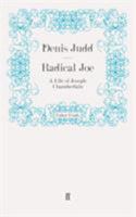 Radical Joe: A Life of Joseph Chamberlain 0241896312 Book Cover