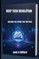 DEEP TECH REVOLUTION: BUILDING THE FUTURE THAT MATTERS B0FS245G6T Book Cover