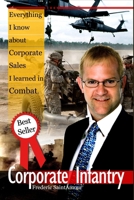 Corporate Infantry: Everything I know about Corporate Sales I learned in Combat B004BA8JDA Book Cover