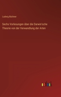 Sechs Vorlesungen über die Darwin'sche Theorie von der Verwandlung der Arten 3368249134 Book Cover