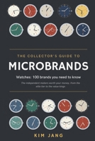 The Collector's Guide to Microbrands WATCHES: 100 Brands You Need to Know (Global Horology Collection) B0H2JMC44F Book Cover