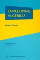 Enveloping Algebras: The 1996 Printing of the 1977 English Translation (Graduate Studies in Mathematics, V. 11) 0821805606 Book Cover