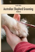Australian Shepherd Grooming (english edition): Guide black / white 1523931590 Book Cover